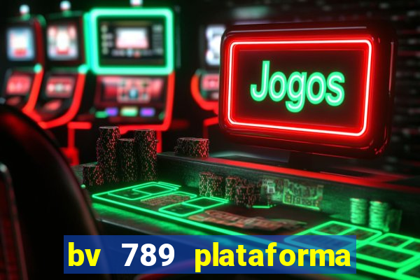 bv 789 plataforma de jogos